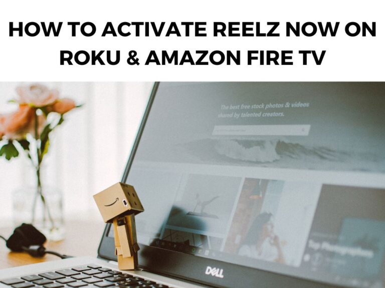 How to Activate Reelz Now on Roku & Amazon Fire TV
