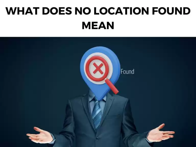 what does no location found mean
