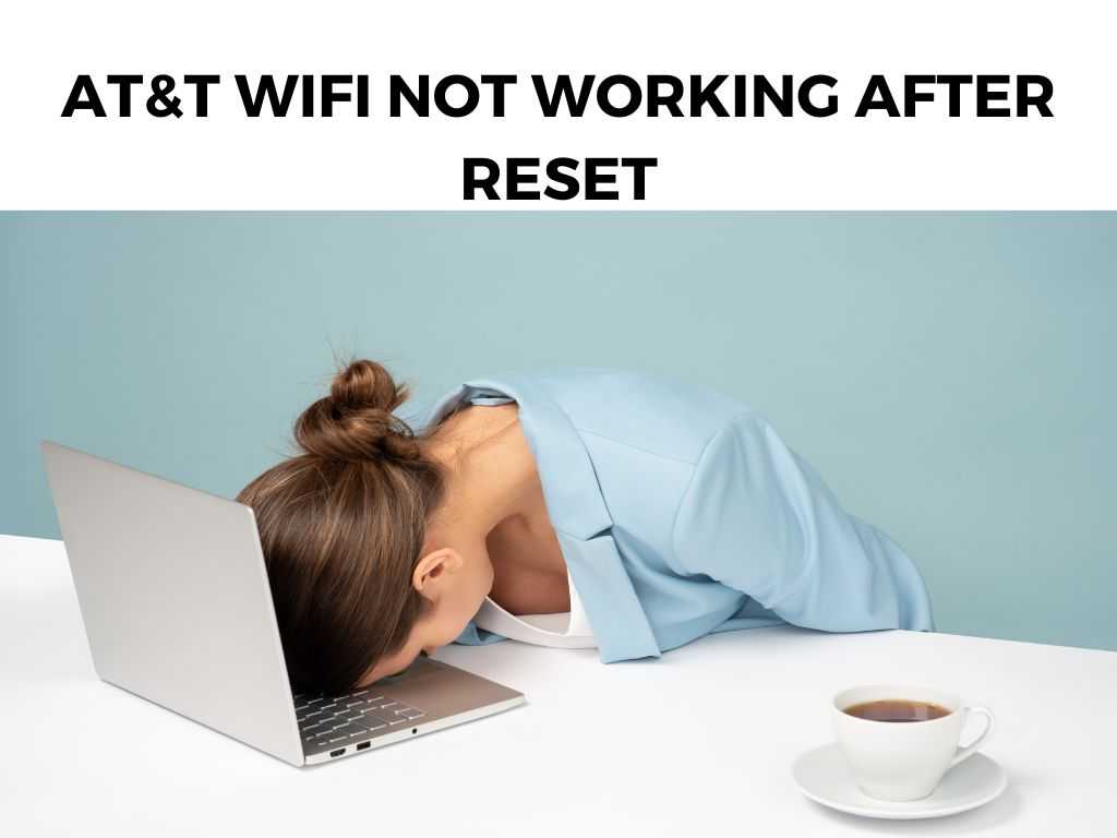 At&t Wifi Not Working After Reset