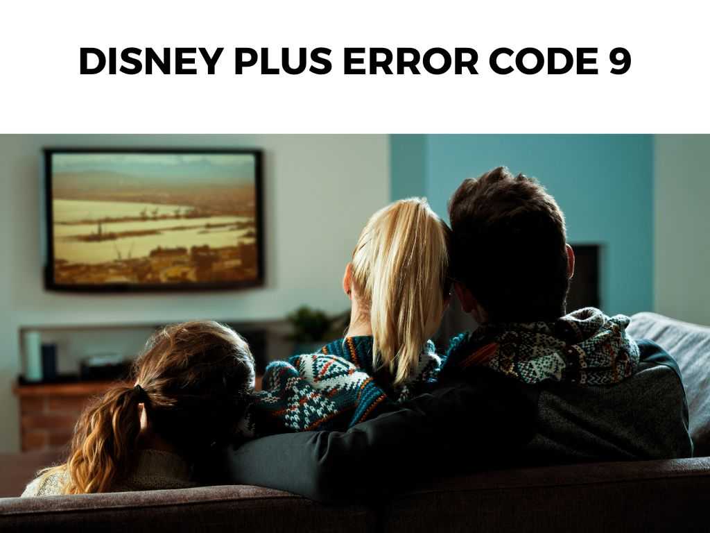 How To Fix Disney Plus Error Code 9