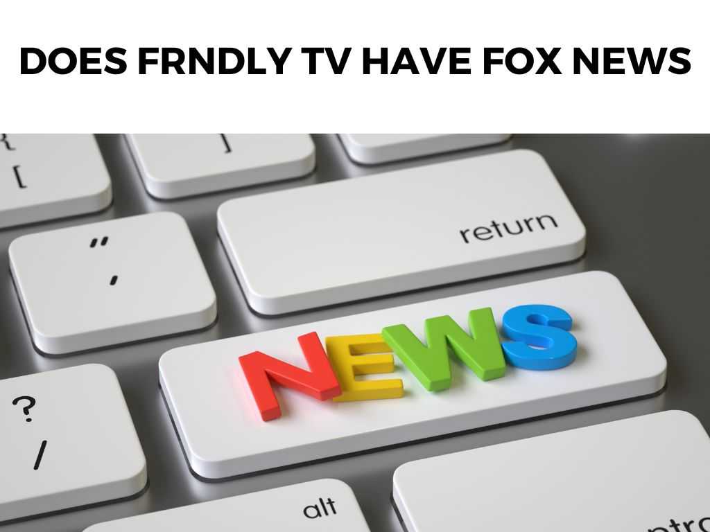 Does Frndly TV Have Fox News