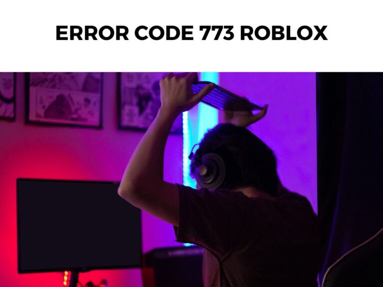 Error Code 773 Roblox