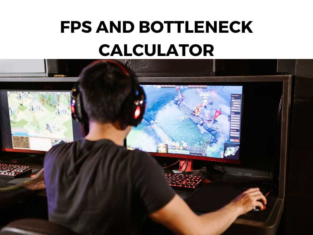 FPS and Bottleneck Calculator