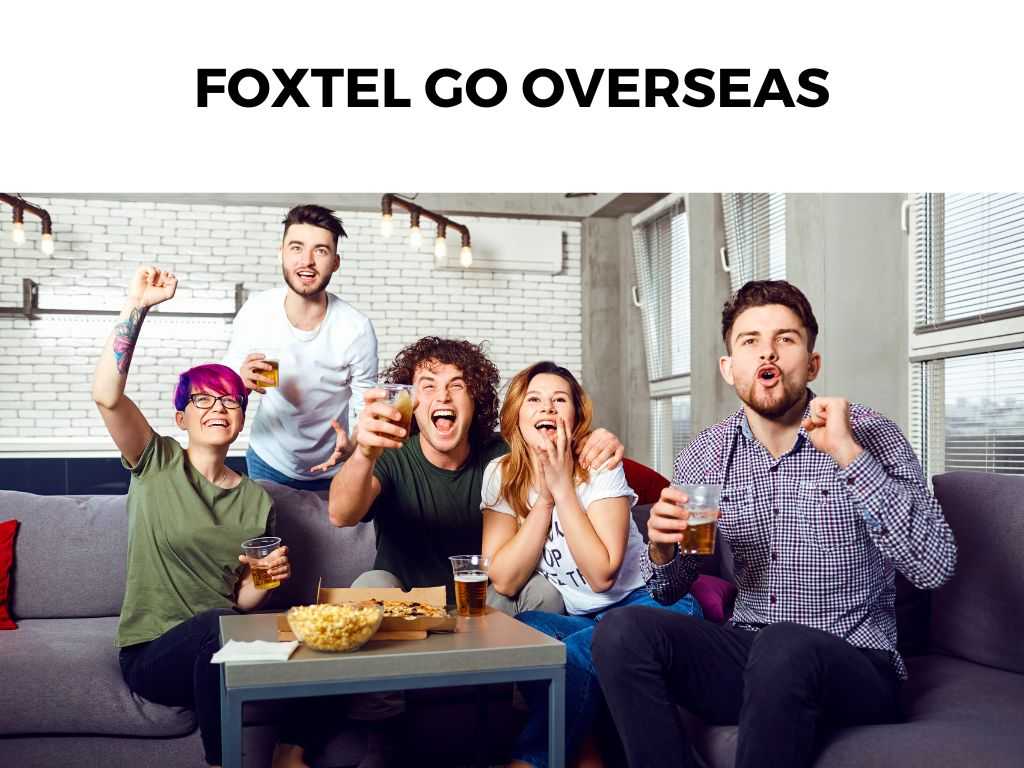 Foxtel Go Overseas