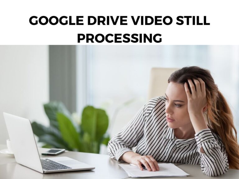 Google Drive Video Still Processing