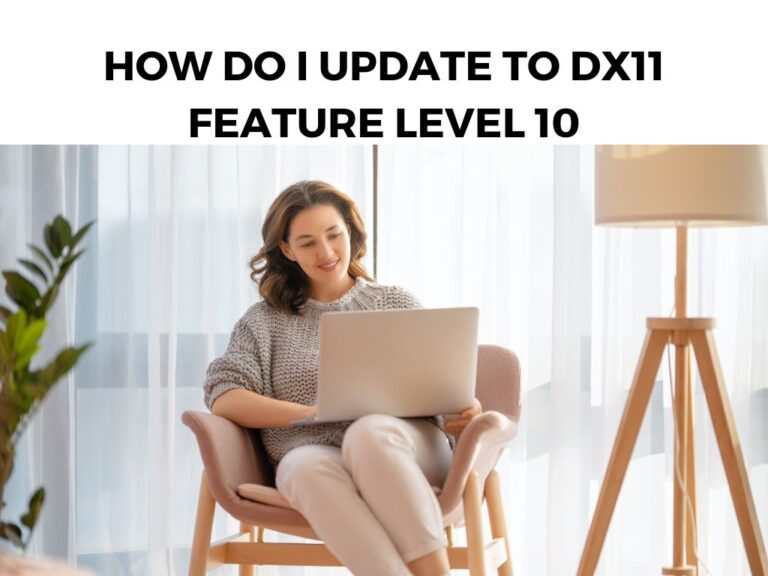 How Do I Update to DX11 Feature Level 10