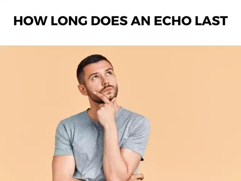 How Long Does an Echo Last