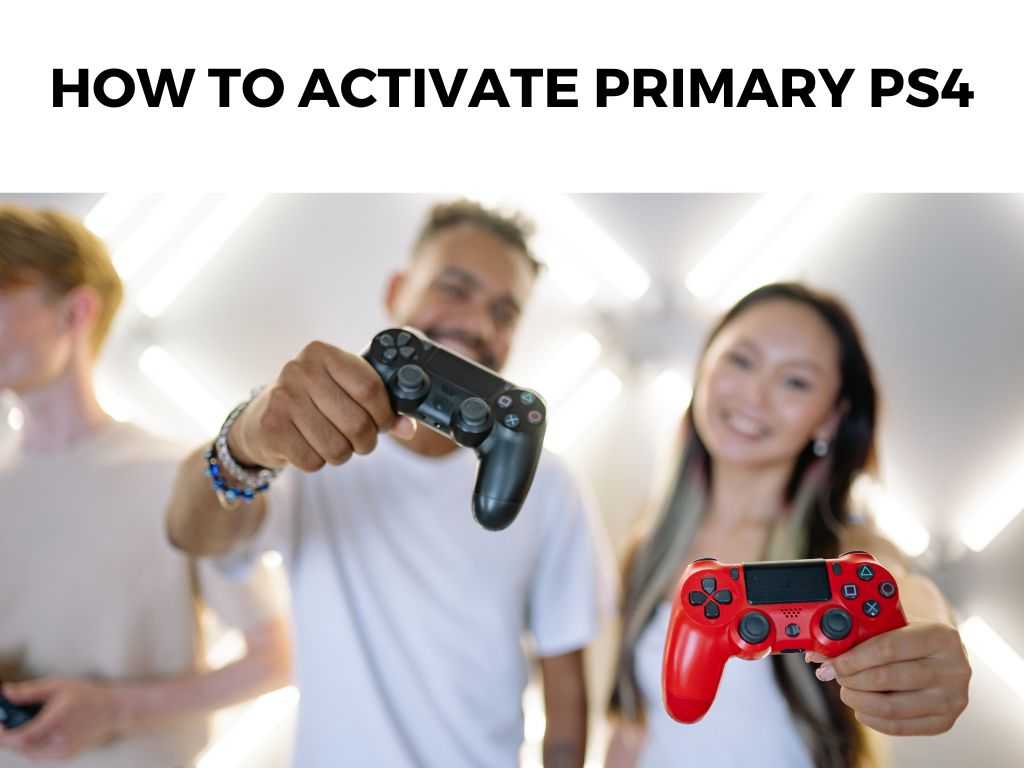 How To Activate Primary PS4