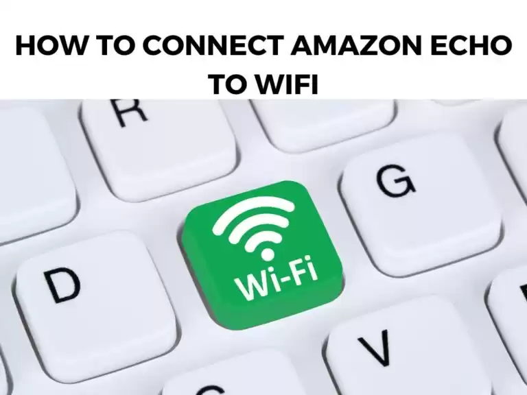 How To Connect Amazon Echo To Wifi
