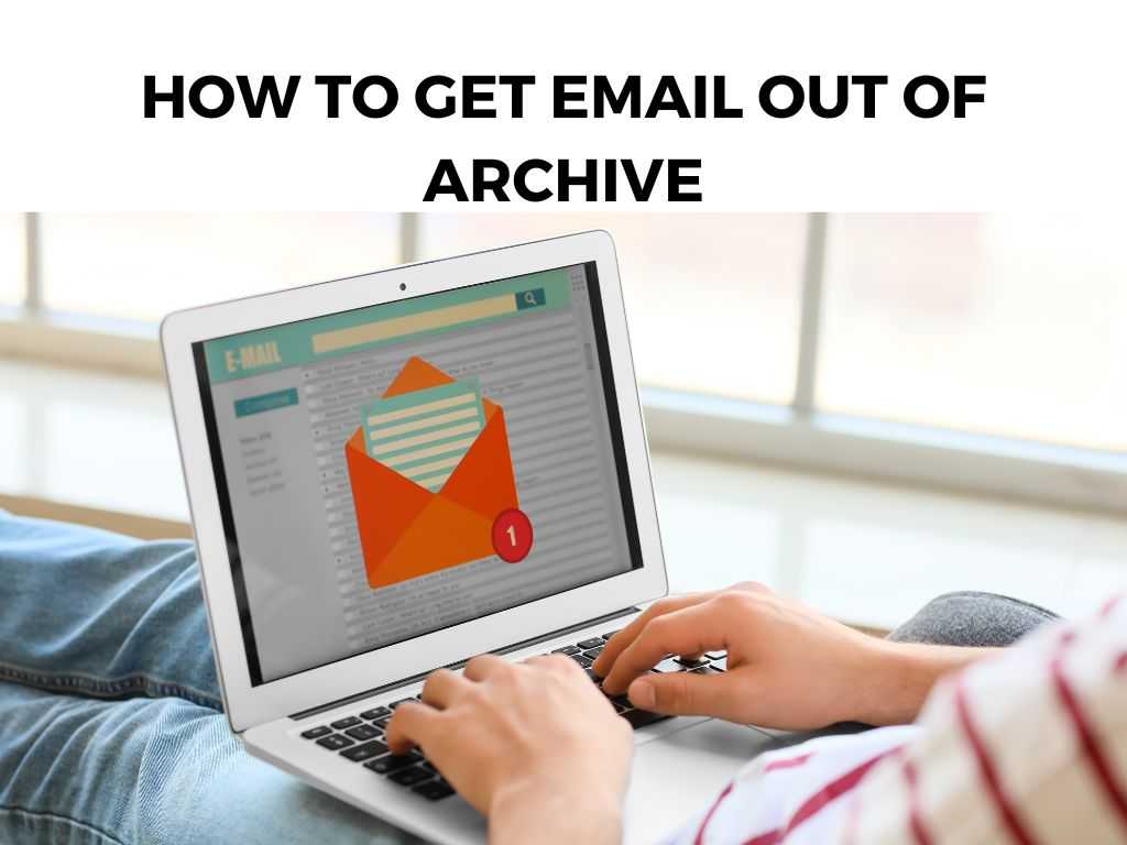 How To Get Email Out Of Archive