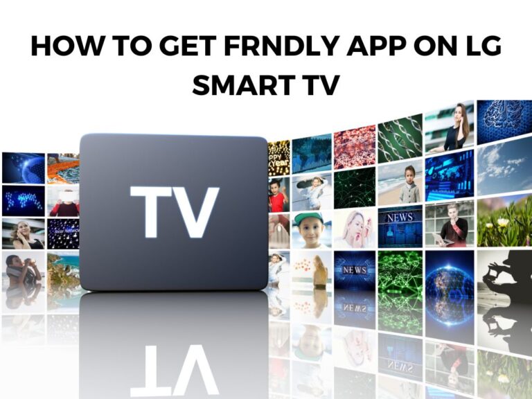 How To Get Frndly App On LG Smart TV