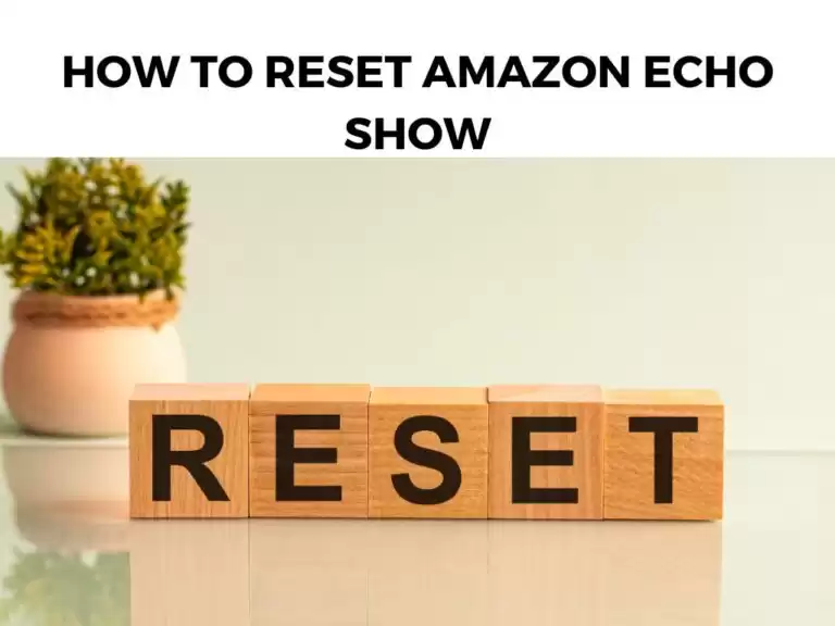 How To Reset Amazon Echo Show