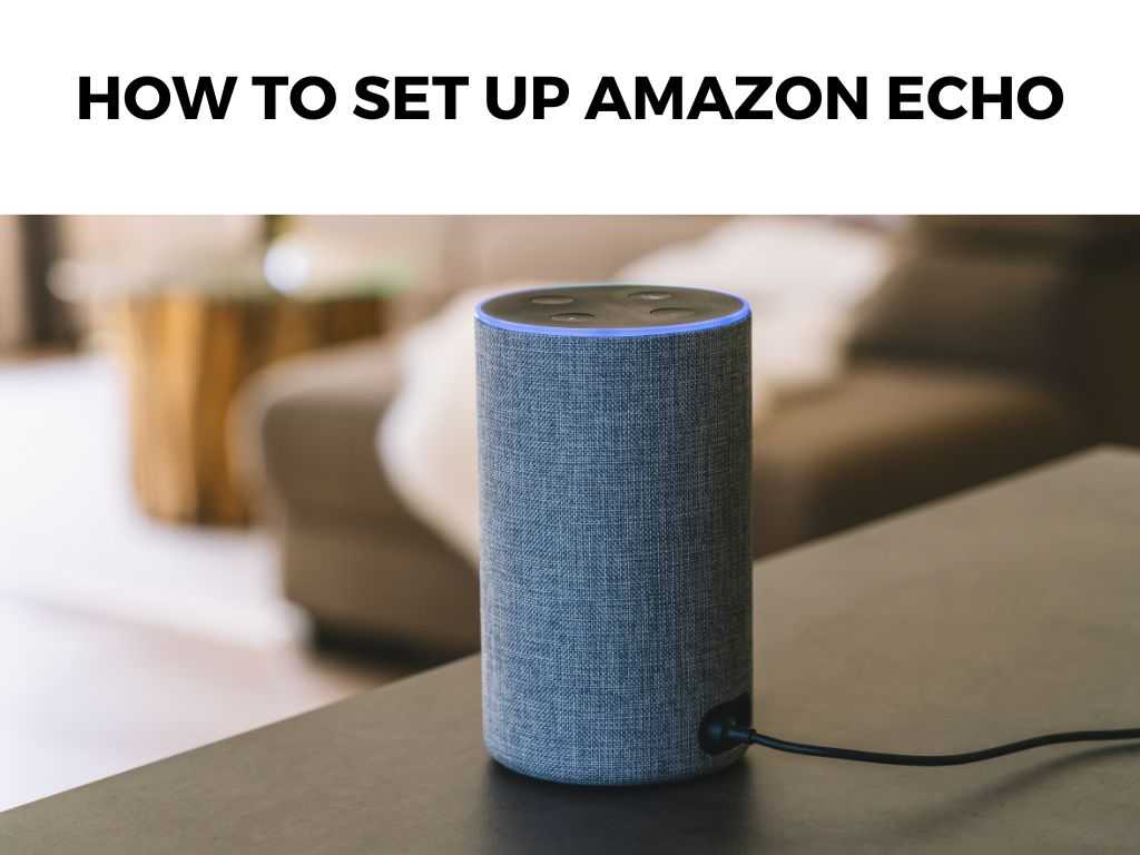 How To Set Up Amazon Echo