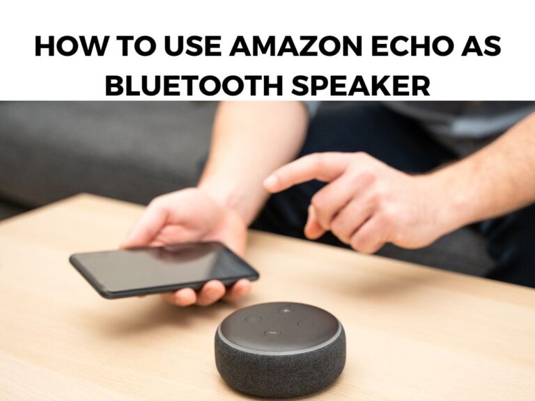 How To Use Amazon Echo as Bluetooth Speaker