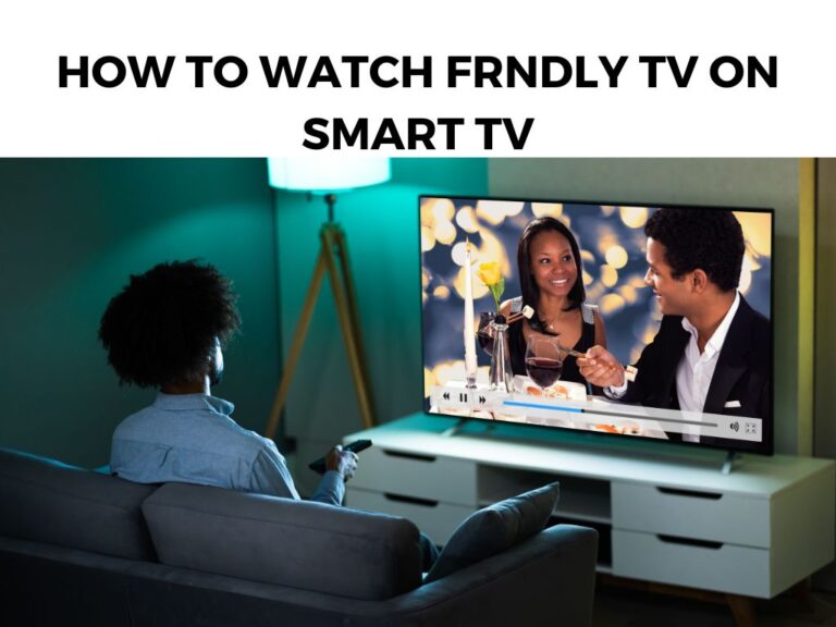 How To Watch Frndly TV On Smart TV