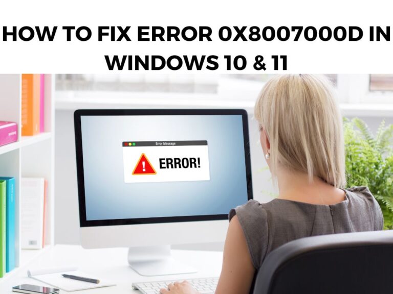 How to Fix Error 0x8007000d in Windows 10 & 11
