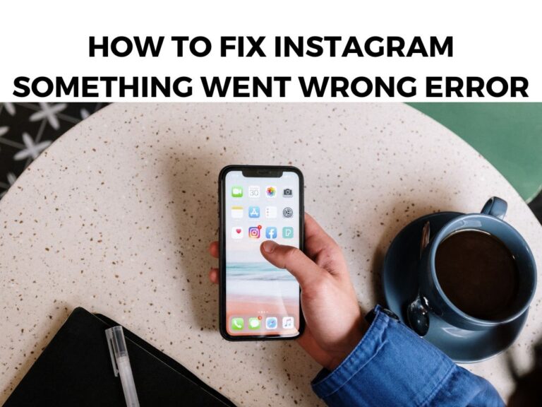 How to Fix Instagram Something Went Wrong Error