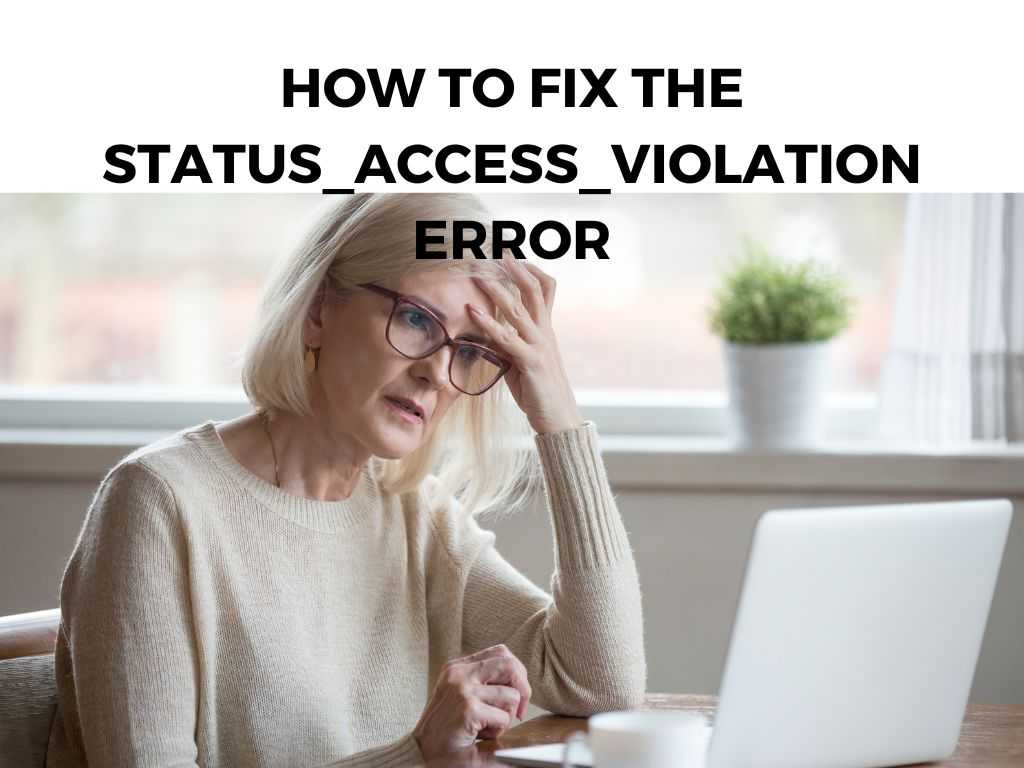 How to Fix the Status_Access_Violation Error