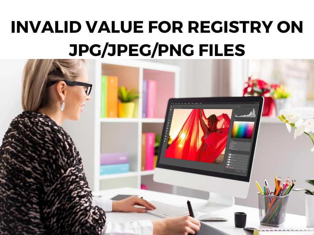 Invalid Value for Registry on JPGJPEGPNG Files