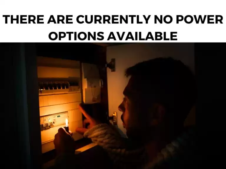 There are Currently No Power Options Available
