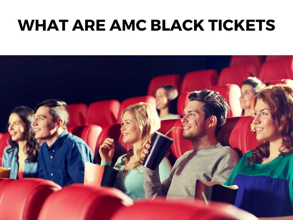 What Are AMC Black Tickets
