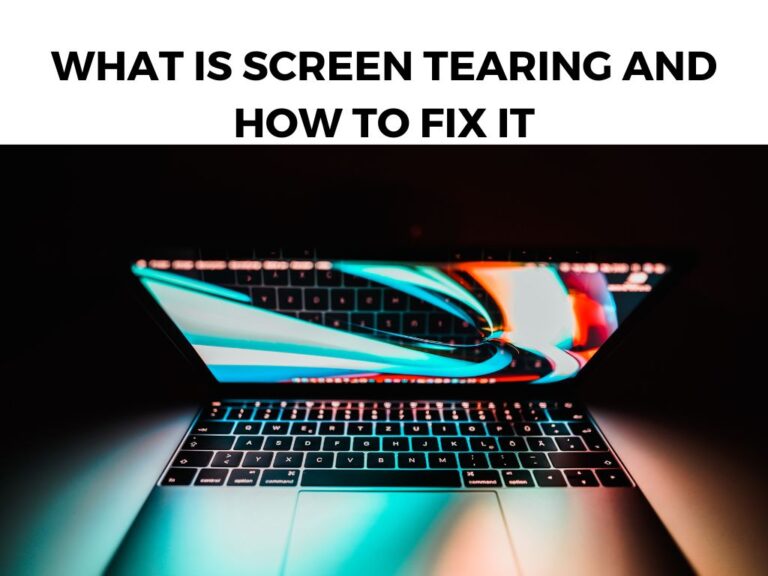 What Is Screen Tearing And How To Fix It