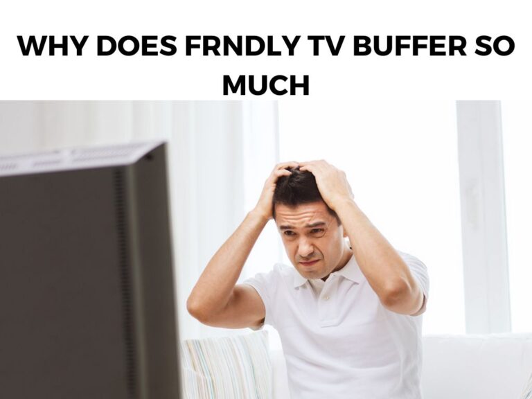 Why Does Frndly TV Buffer So Much