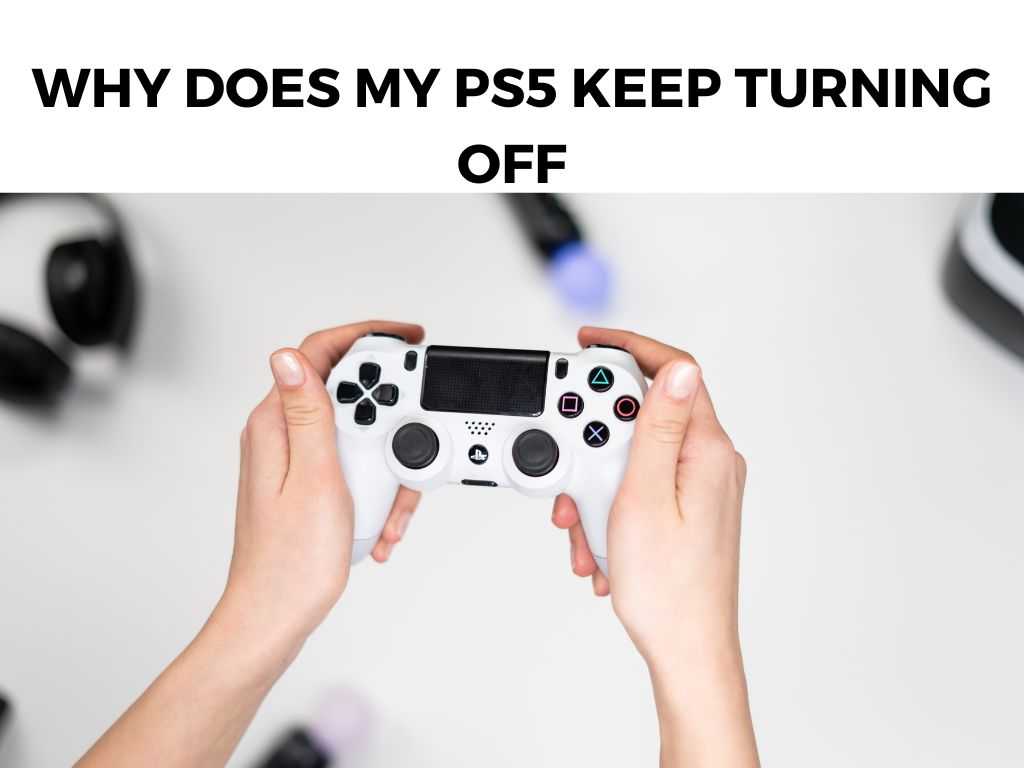 Why Does My PS5 Keep Turning Off