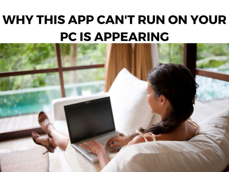 Why This App Can't Run On Your PC Is Appearing