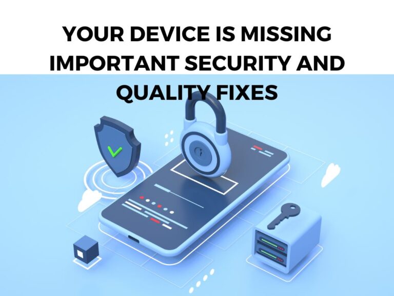 Your Device Is Missing Important Security and Quality fixes