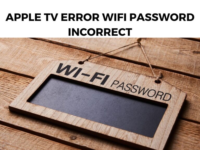 Apple TV Error Wifi Password Incorrect