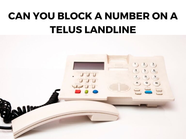 Can You Block a Number On a Telus Landline