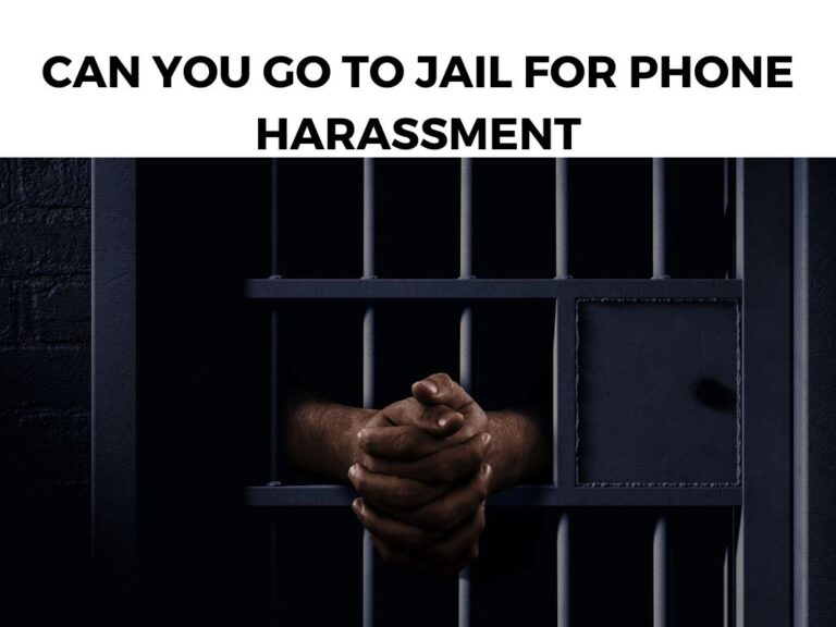 Can You Go To Jail For Phone Harassment