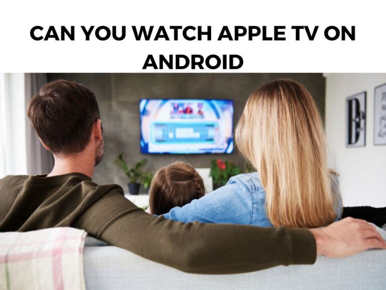 Can You Watch Apple TV On Android
