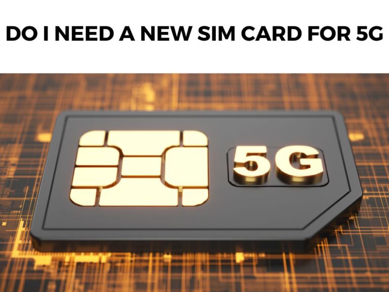 Do I Need a New Sim Card For 5G