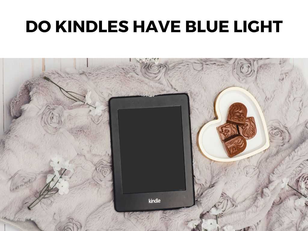 Do Kindles Have Blue Light