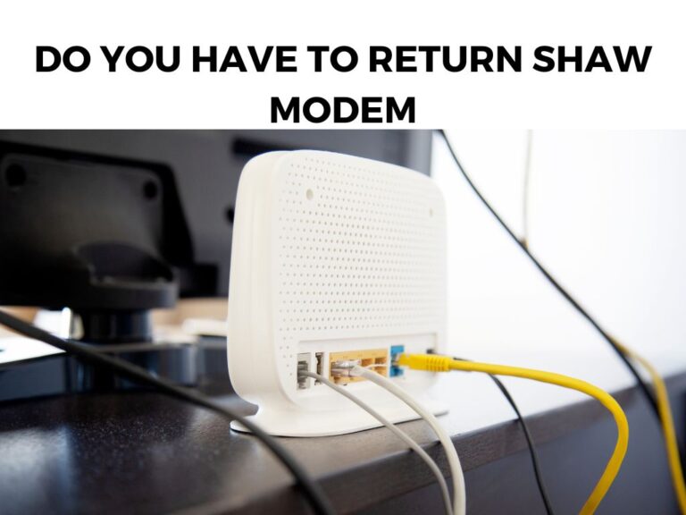 Do You Have To Return Shaw Modem