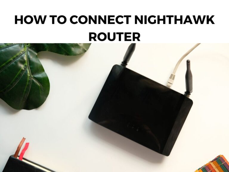 How To Connect Nighthawk Router