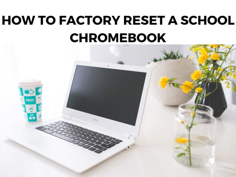 How To Factory Reset a School Chromebook
