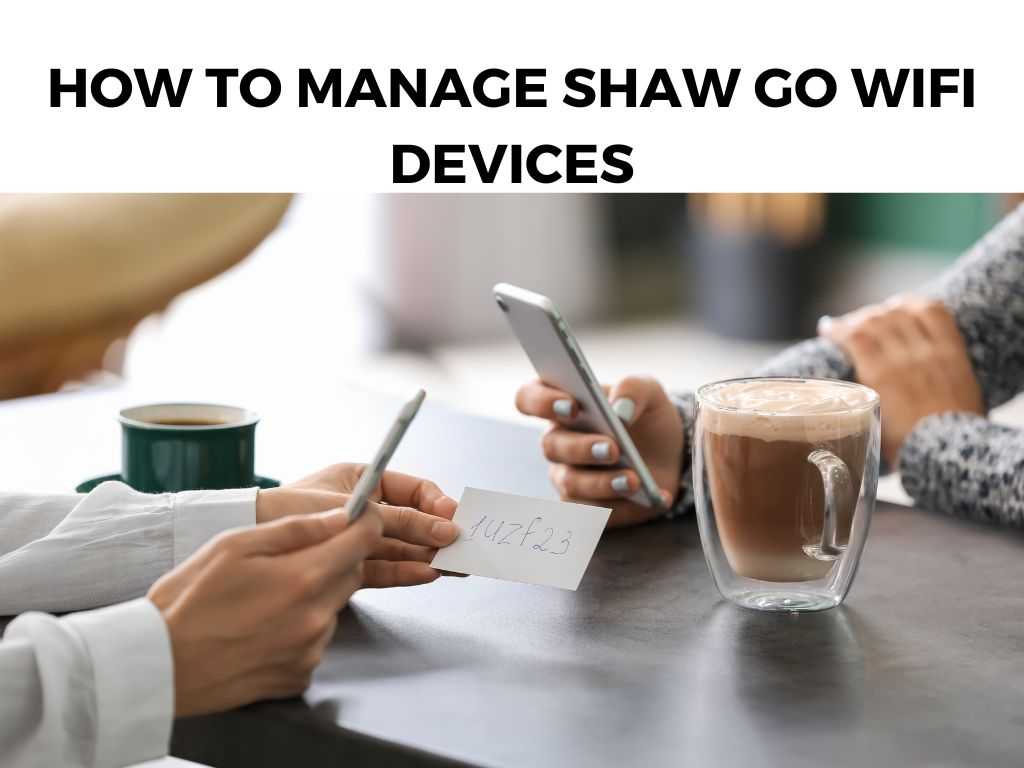 How To Manage Shaw Go Wifi Devices