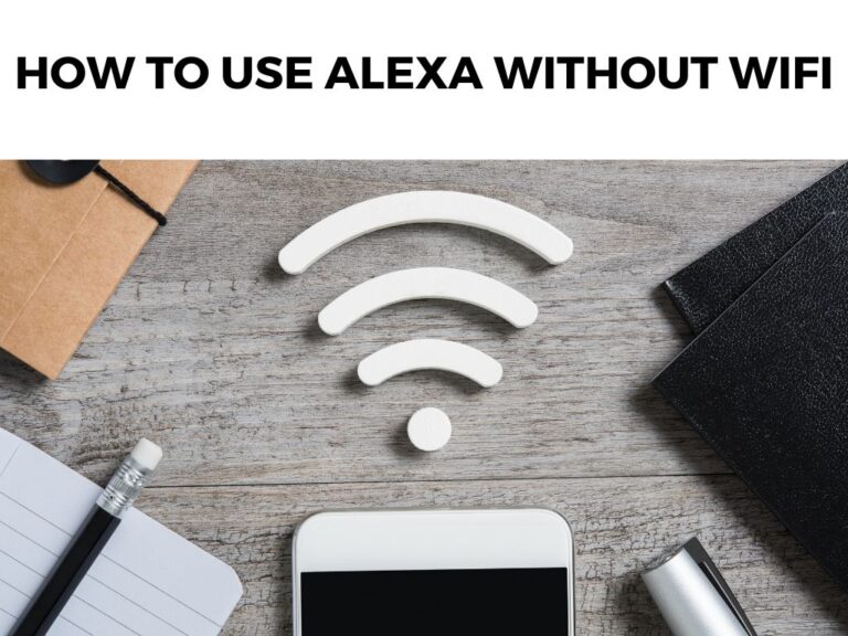 How To Use Alexa Without Wifi