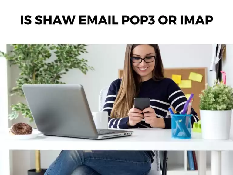Is Shaw Email POP3 or IMAP