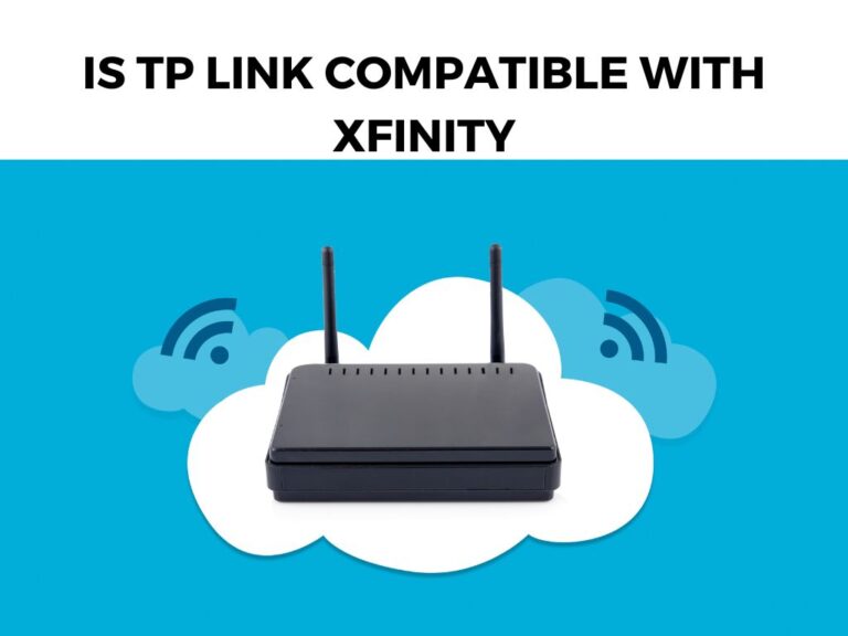 Is TP Link Compatible With Xfinity