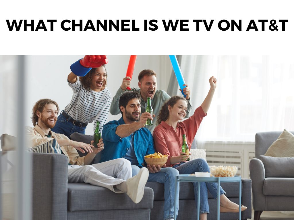 What Channel is WE TV on AT&T