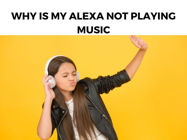Why Is My Alexa Not Playing Music