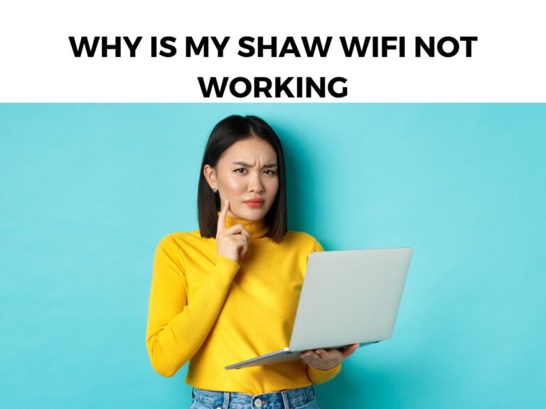 Why Is My Shaw Wifi Not Working