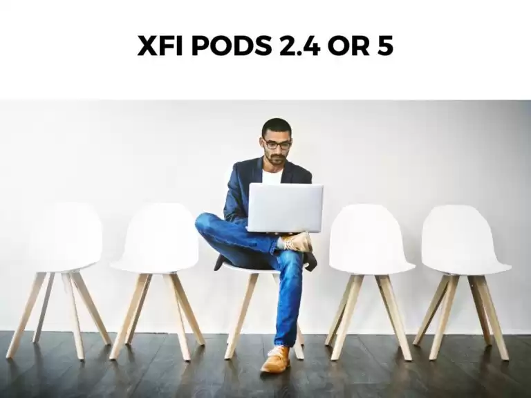 xFi Pods 2.4 or 5