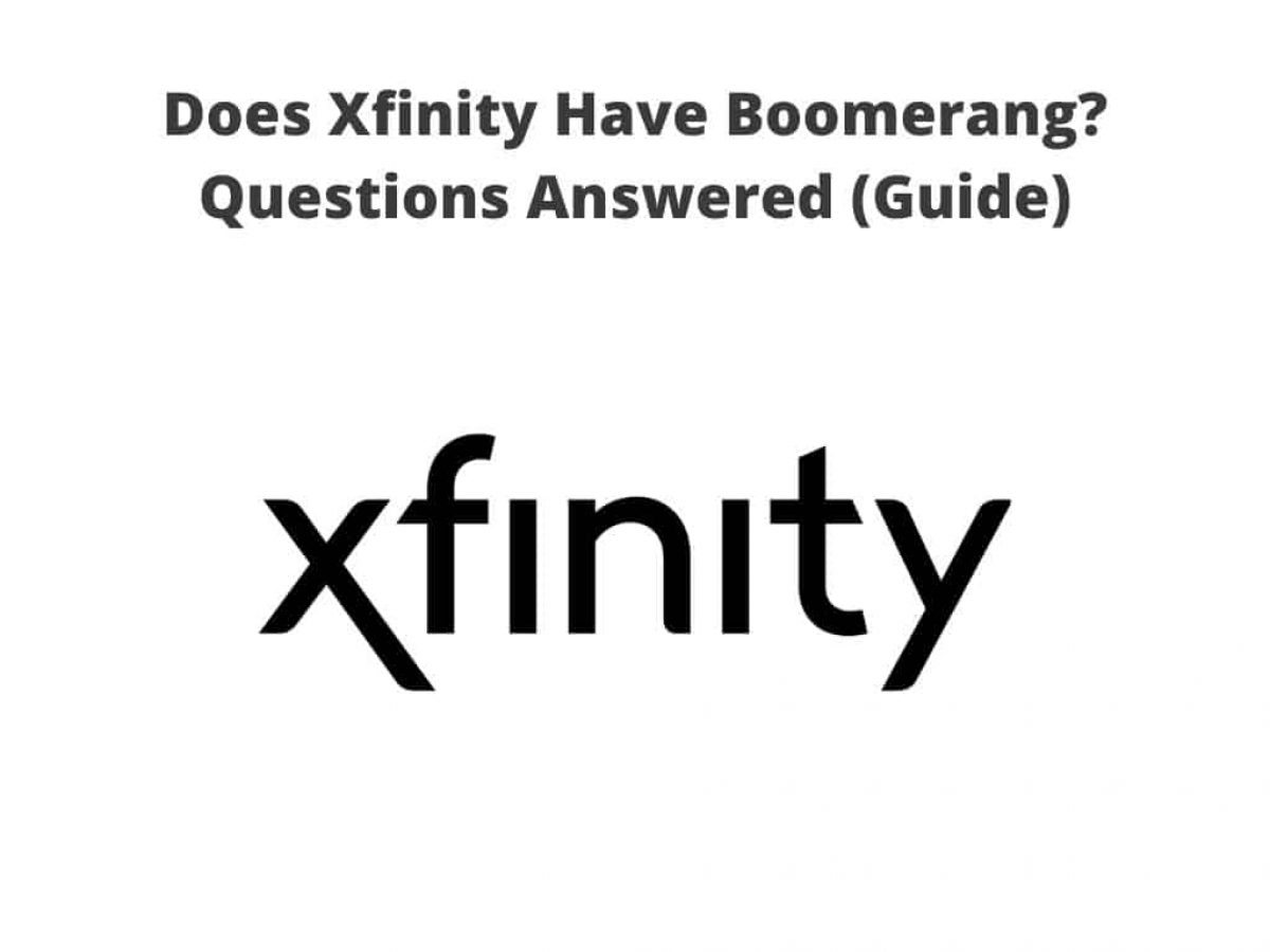 Does Xfinity Have Boomerang - Updated Guide 2023